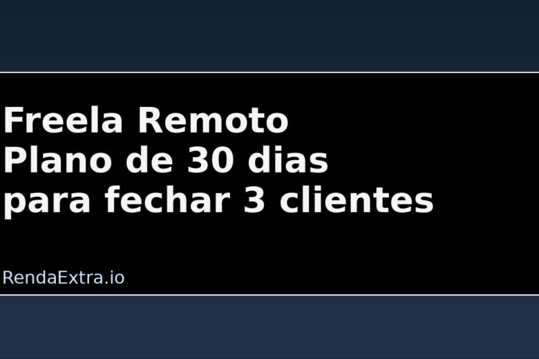 Profissional organizando rotina de freelas remotos para conquistar clientes em 30 dias